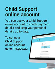 You can use your Child Support online account to check payment details and keep your personal details up to date